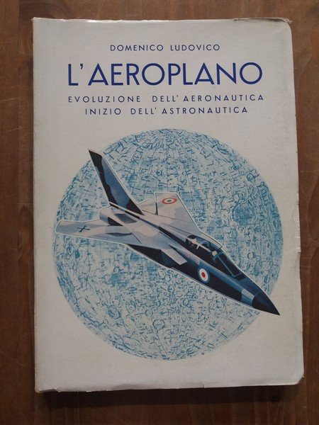 L'aeroplano Evoluzione dell'aeronautica inizio dell'astronautica