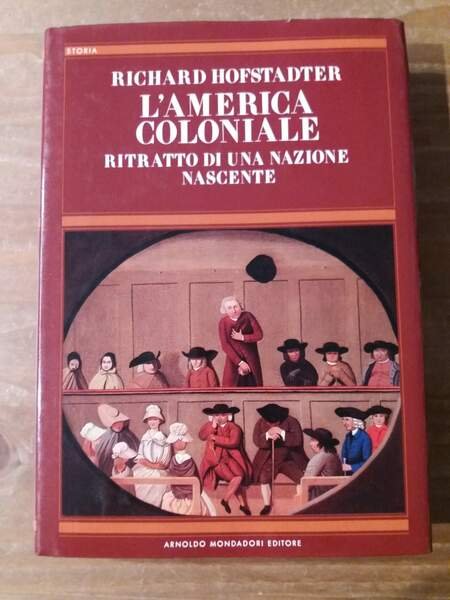 L'America coloniale Ritratto di una nazione nascente