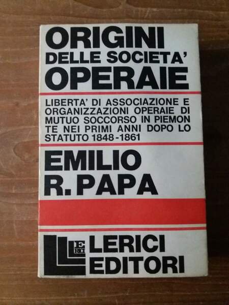 Origini delle società operaie Libertà di associazione e organizzazioni operaie …