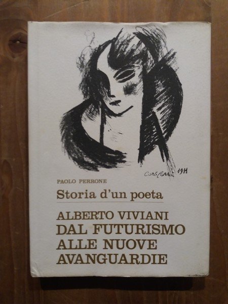 Storia d'un poeta Alberto Viviani dal futurismo alle nuove avanguardie