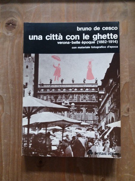 Una città con le ghette Verona - Belle époque (1882-1914)