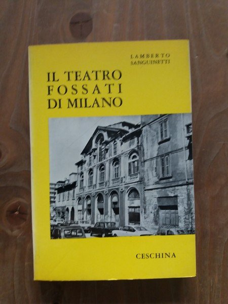 Il Teatro Fossati di Milano dalla cronaca alla storia