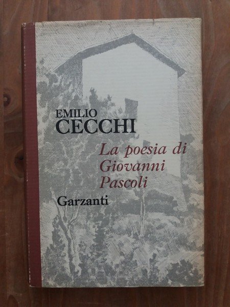 La poesia di Giovanni Pascoli e altri scritti pascoliani (1911-1962)
