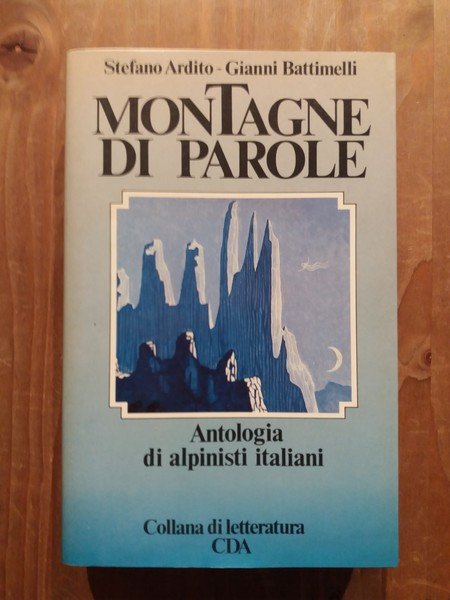 Montagne di parole Antologia di alpinisti italiani