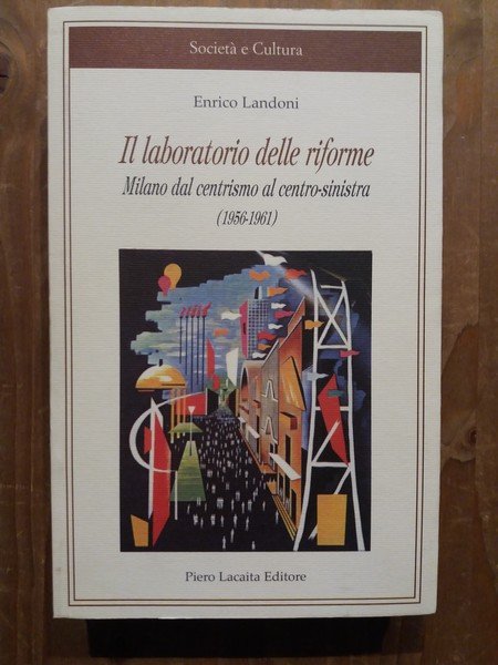 Il laboratorio delle riforme Milano dal centrismo al centro-sinistra (1956-1961)