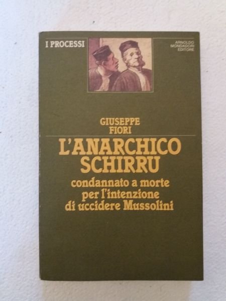 L'anarchico Schirru condannato a morte per l'intenzione di uccidere Mussolini