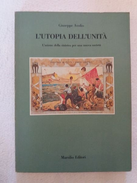 L'utopia dell'Unità L'azione della sinistra per una nuova società