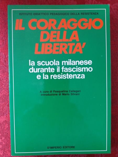 Il coraggio della libertà La scuola milanese durante il fascismo …