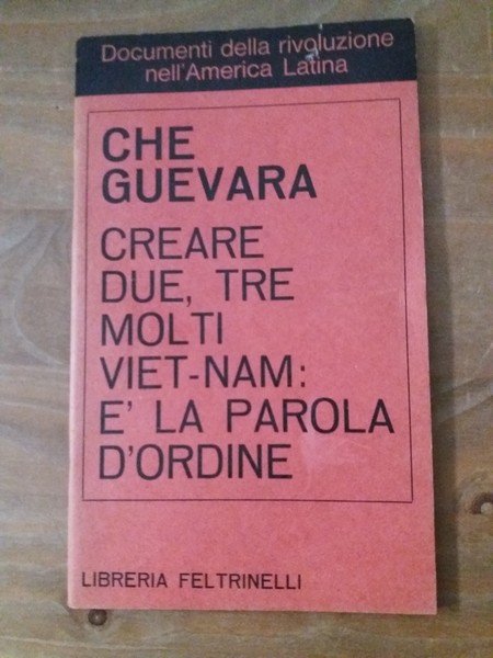 Creare due, tre molti Viet-Nam: è la parola d'ordine