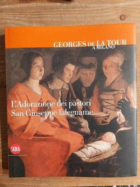 Georges de La Tour a Milano L'adorazione dei pastori San Giuseppe falegname