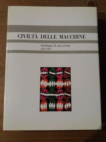 Civiltà delle macchine Antologia di una rivista 1953-1957