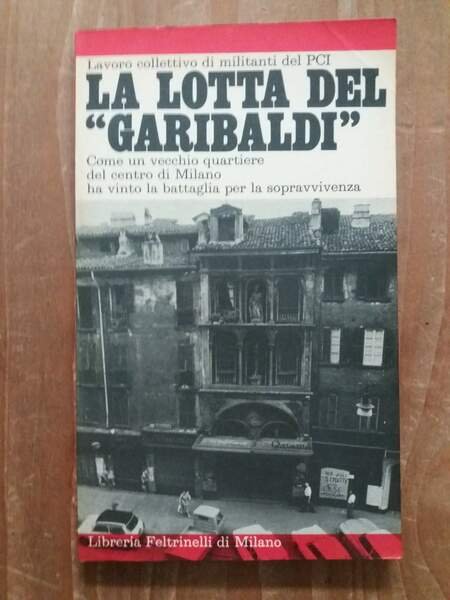 La lotta del "Garibaldi" Come un vecchio quartiere del centro …