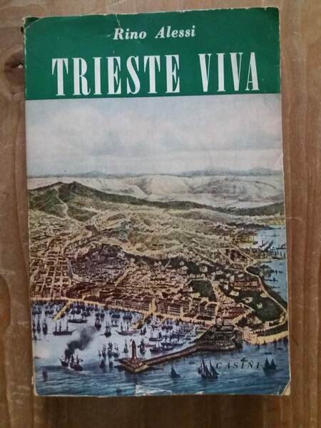 Trieste viva Fatti uomini pensieri