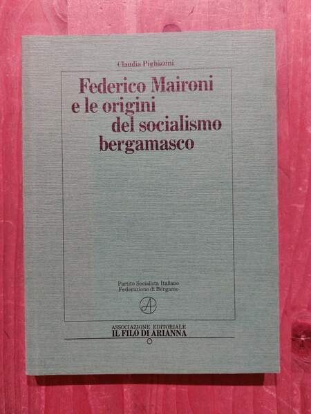 Federico Maironi e le origini del socialismo bergamasco