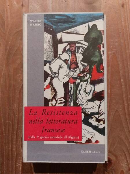 La Resistenza nella letteratura francese dalla 2° guerra mondiale all'Algeria