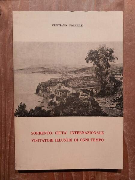 Sorrento: città internazionale visitatori illustri di ogni tempo