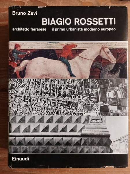 Biagio Rossetti architetto ferrarese il primo urbanista moderno europeo