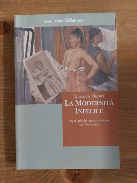 La modernità infelice Saggi sulla letteratura siciliana del Novecento