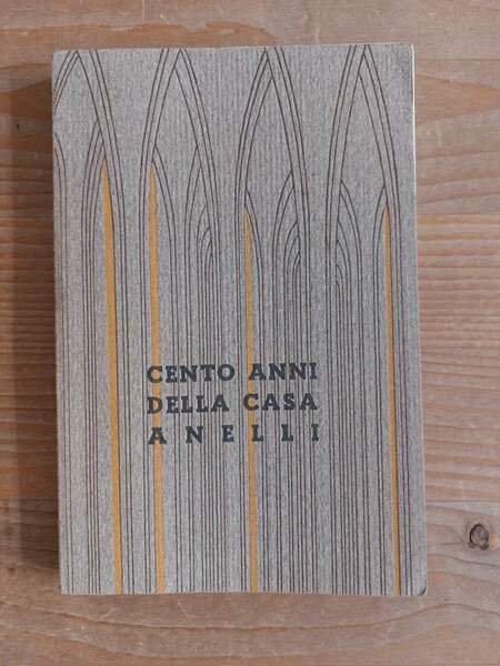 Cento anni della Casa Anelli Organi e pianoforti 1836-1936