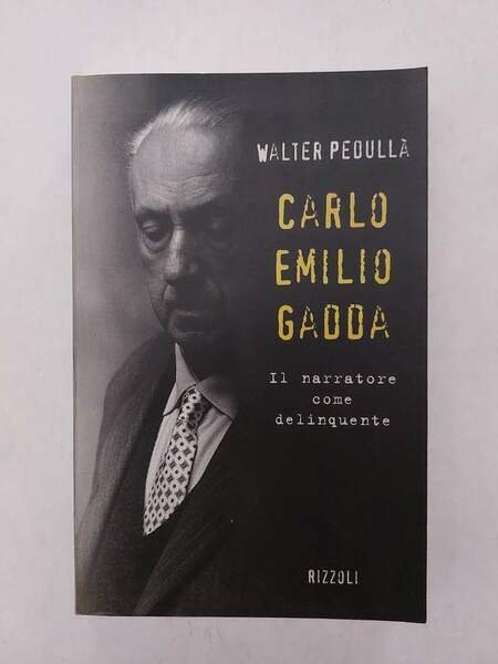 Carlo Emilio Gadda Il narratore come delinquente