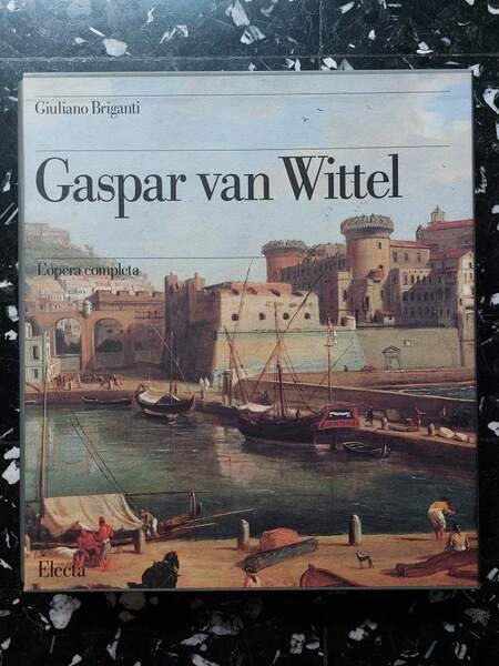 Gaspar van Wittel L'opera completa