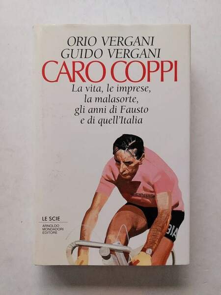 Caro Coppi La vita, le imprese, la malasorte, gli anni …