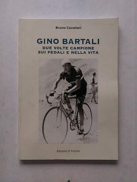 Gino Bartali Due volte campione sui pedali e nella vita