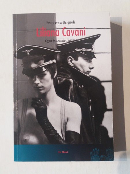 Liliana Cavani Ogni possibile viaggio