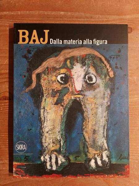 Baj Dalla materia alla figura