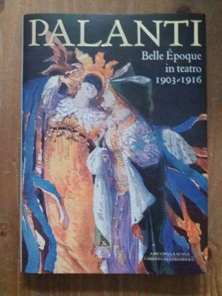 Giuseppe Palanti Belle Epoque in teatro 1903-1916
