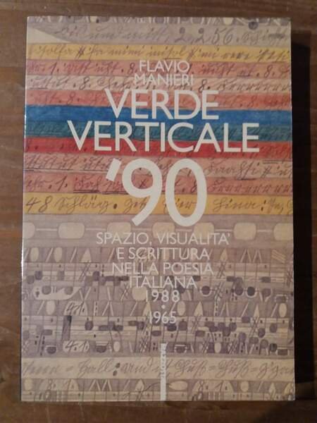 Verde verticale '90 Spazio, visualità e scrittura nella poesia italiana …