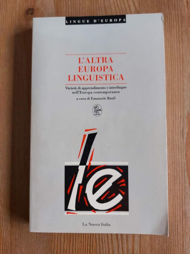 L'altra Europa linguistica Varietà di apprendimento e interlingue nell'Europa contemporanea