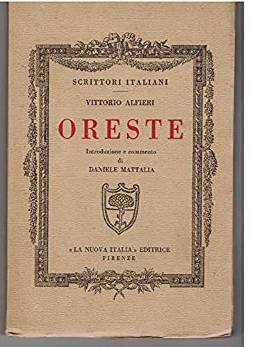 ORESTE. Introduzione e commento di Daniele Mattalia di Vittorio Alfieri