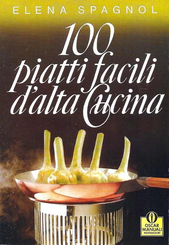 100 piatti facili d'alta cucina.