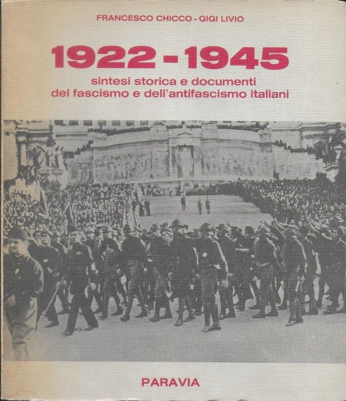 1922-1945. Sintesi storica e documenti del fascismo e dell'antifascismo italiani.