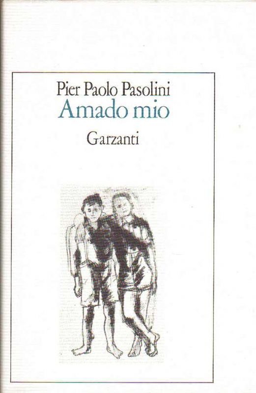 Amado mio, preceduto da Atti impuri. Con uno scritto di …