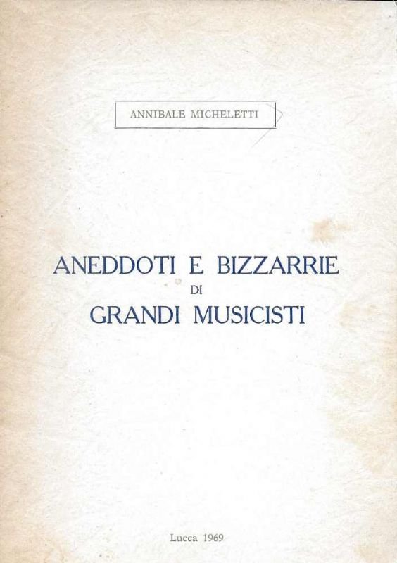 Aneddoti e bizzarrie di grandi musicisti.