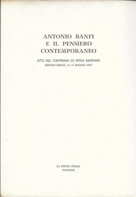 Antonio Banfi e il pensiero contemporaneo. Atti del Convegno di …