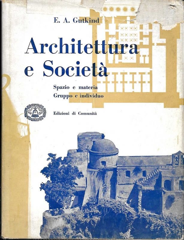 Architettura e Società. Spazio e materia. Gruppo e individuo.