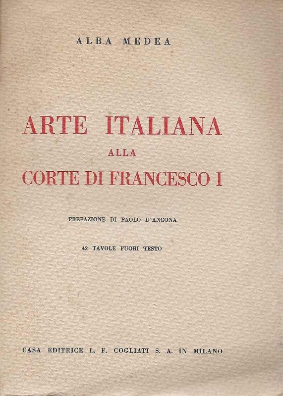 Arte Italiana alla Corte di Francesco I, (1515-1547). Prefazione di …