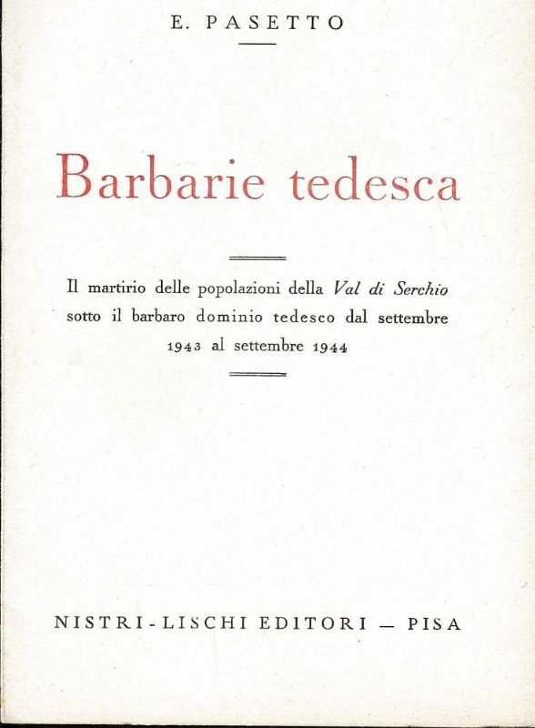 Barbarie tedesca. Il martirio delle popolazioni della Val di Serchio …