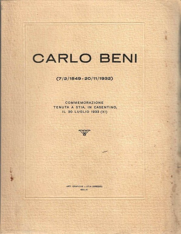 Carlo Beni (7/2/1849-20/11/1932). Commemorazione tenuta a Stia, in Casentino il 30 Luglòio 1933.