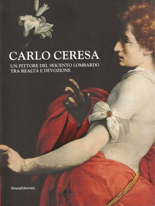 Carlo Ceresa, un pittore del seicento lombardo, tra realtà e …