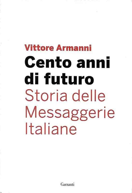 Cento anni di futuro. Storia delle Messaggerie Italiane. Con uno …