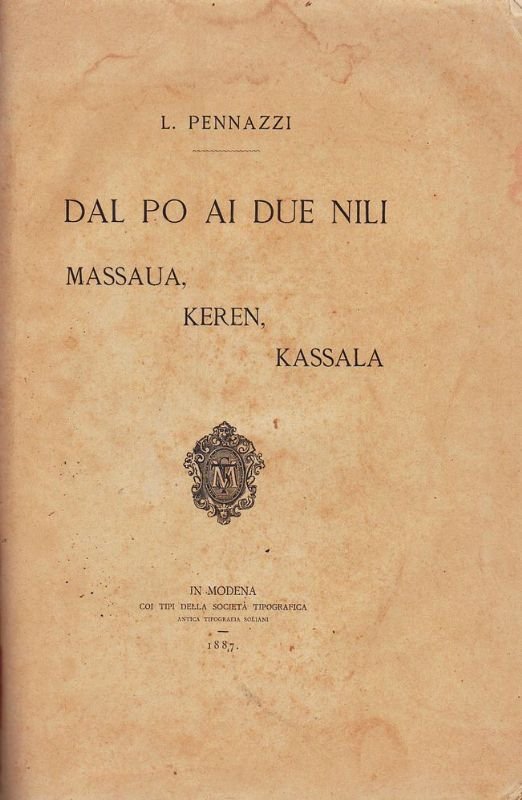 Dal Po ai due Nili. Massaua, Keren, Kassala (Vol. I) …