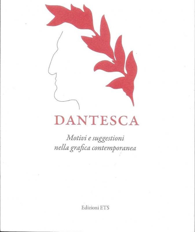 Dantesca. Motivi e suggestioni nella grafica contemporanea.