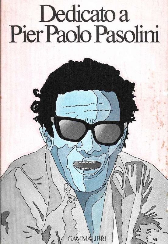 Dedicato a Pier Paolo Pasolini.