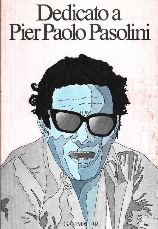 Dedicato a Pier Paolo Pasolini.