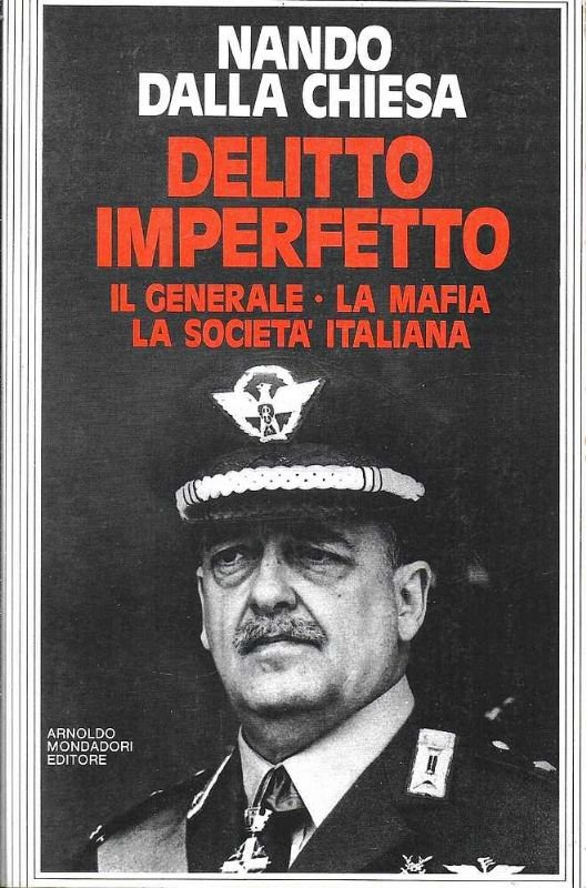Delitto imperfetto. Il generale, la mafia, la società italiana.