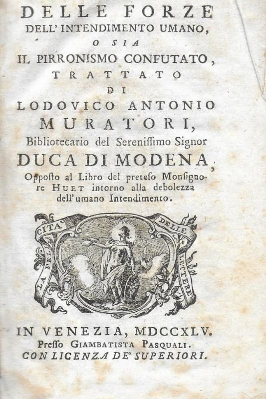 Delle forze dell'intendimento umano, o sia il pirronismo confutato . …